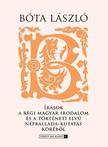 Bóta László - Írások a régi Magyar irodalom és a történeti elvű népballada-kutatás köréből