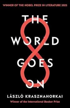 Krasznahorkai László - THE WORLD GOES ON