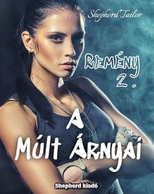 Tailor Shepherd - Remény 2 - A Múlt Árnyai [eKönyv: epub, mobi, pdf]