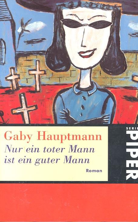 Gaby Hauptmann - Nur ein toter Mann ist ein guter Mann [antikvár]