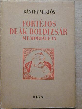 Bánffy Miklós - Fortéjos Deák Boldizsár memorialéja [antikvár]