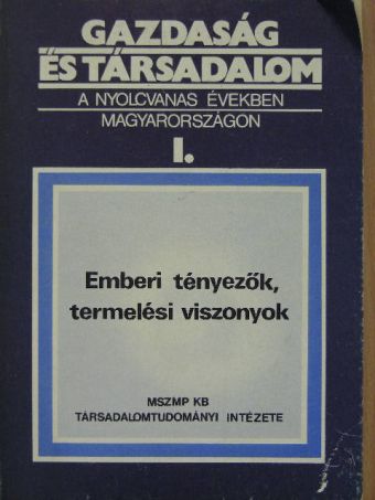 Andorka Rudolf - Gazdaság és társadalom a nyolcvanas években Magyarországon I. [antikvár]