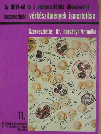 Dr. Haskó Ferenc - Az OHVI-től és a vértranszfúziós állomásoktól beszerezhető vérkészítmények ismertetése [antikvár]