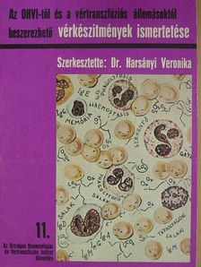 Dr. Haskó Ferenc - Az OHVI-től és a vértranszfúziós állomásoktól beszerezhető vérkészítmények ismertetése [antikvár]