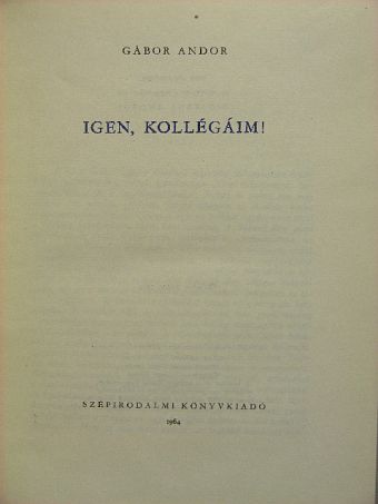 Gábor Andor - Igen, kollégáim! [antikvár]