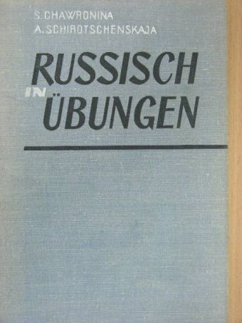 A. Schirotschenskaja - Russisch in Übungen [antikvár]