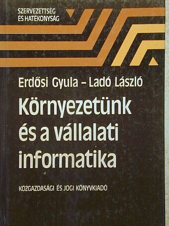 Erdősi Gyula - Környezetünk és a vállalati informatika [antikvár]