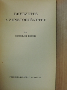 Szabolcsi Bence - Bevezetés a zenetörténetbe [antikvár]