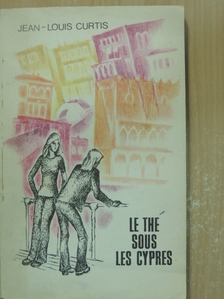 Jean-Louis Curtis - Le the sous les cypres [antikvár]