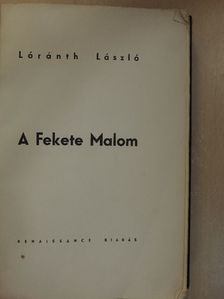Lóránth László - A Fekete Malom (dedikált példány) [antikvár]
