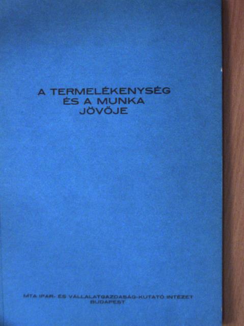 A termelékenység és a munka jövője [antikvár]