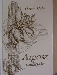 Bayer Béla - Argosz tüllfátylán [antikvár]