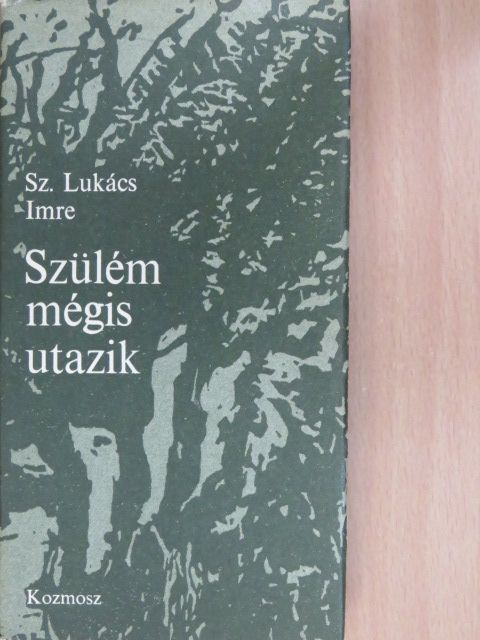 Sz. Lukács Imre - Szülém mégis utazik (dedikált példány) [antikvár]