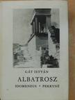 Gát István - Albatrosz/Idomeneus/Pekryné (dedikált példány) [antikvár]