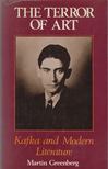 Martin H. Greenberg - Terror of Art: Kafka and Modern Literature [antikvár]