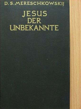 D. S. Mereskovszkij - Jesus der Unbekannte [antikvár]