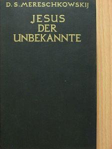 D. S. Mereskovszkij - Jesus der Unbekannte [antikvár]