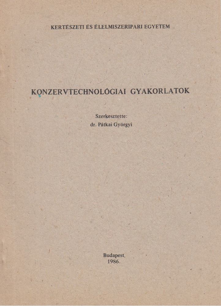 Dr. Pátkai Györgyi - Konzervtechnológiai gyakorlatok [antikvár]