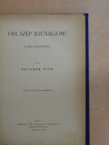 Benedek Elek - Oh, szép ifjúságom! [antikvár]