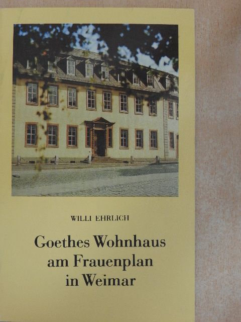 Willi Ehrlich - Goethes Wohnhaus am Frauenplan in Weimar [antikvár]