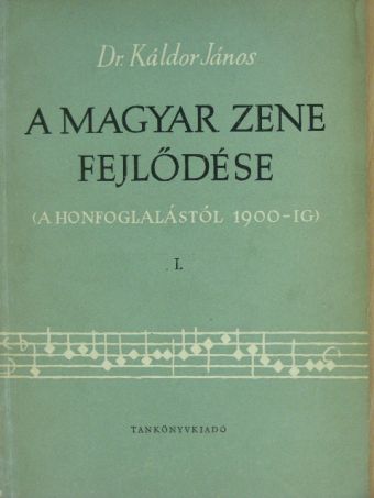Dr. Káldor János - A magyar zene fejlődése I. [antikvár]