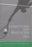 Pál Valentiny, Ferenc László Kiss, Krisztina Antal-Pomázy, Nagy Csongor István - Competition and regulation 2015 [antikvár]