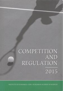 Pál Valentiny, Ferenc László Kiss, Krisztina Antal-Pomázy, Nagy Csongor István - Competition and regulation 2015 [antikvár]