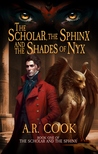 Cook A.R. - The Scholar, the Sphinx, and the Shades of Nyx [eKönyv: epub, mobi]