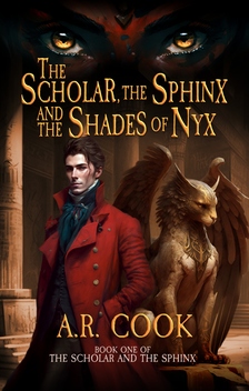 Cook A.R. - The Scholar, the Sphinx, and the Shades of Nyx [eKönyv: epub, mobi]