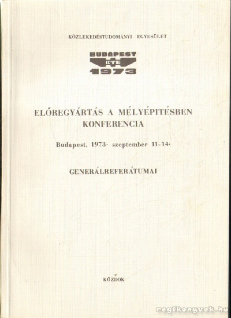 Előregyártás a mélyépítésben konferencia generálreferátumai [antikvár]