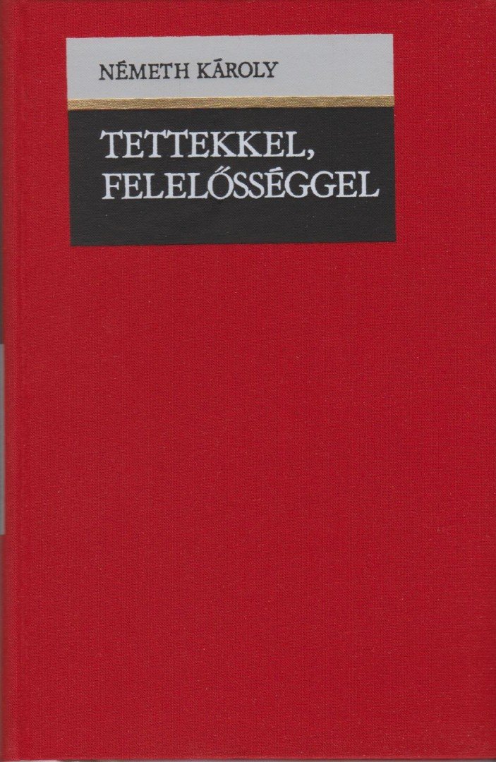 Németh Károly - Tettekkel, felelősséggel [antikvár]