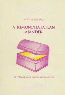Bartha Borbála - A kimondhatatlan ajándék [antikvár]