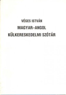 Véges István (szerk.), Kovács János - Magyar-angol külkereskedelmi szótár [antikvár]