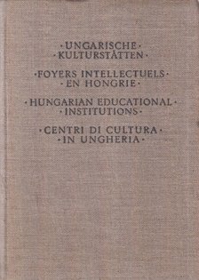 Ungarische Kulturstätten / Foyers intellectuels en Hongrie / Hungarian educational institutions / Centri di cultura in Ungheria [antikvár]