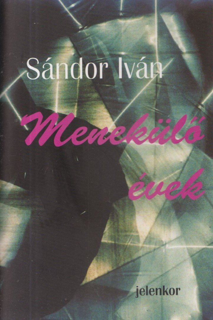 Sándor Iván - Menekülő évek [antikvár]