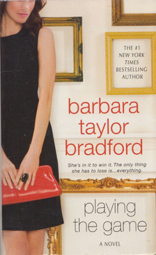 Barbara Taylor BRADFORD - Playing the Game [antikvár]
