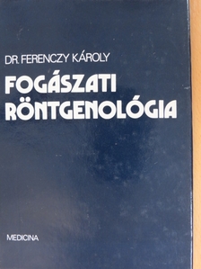Dr. Ferenczy Károly - Fogászati röntgenológia [antikvár]