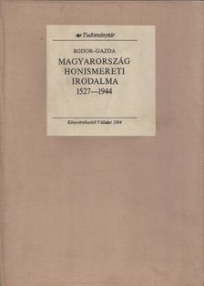 Bodor Antal, Gazda István - Magyarország honismereti irodalma 1527-1944 [antikvár]