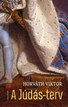HORVÁTH VIKTOR - A Júdás-terv
