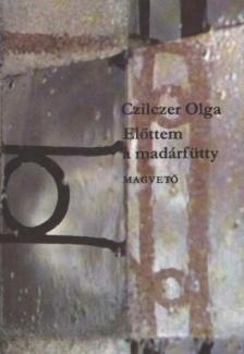 Czilczer Olga - Előttem a madárfütty (dedikált) [antikvár]