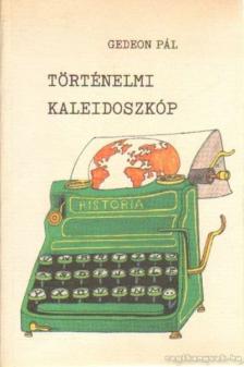 Gedeon Pál - Történelmi kaleidoszkóp [antikvár]