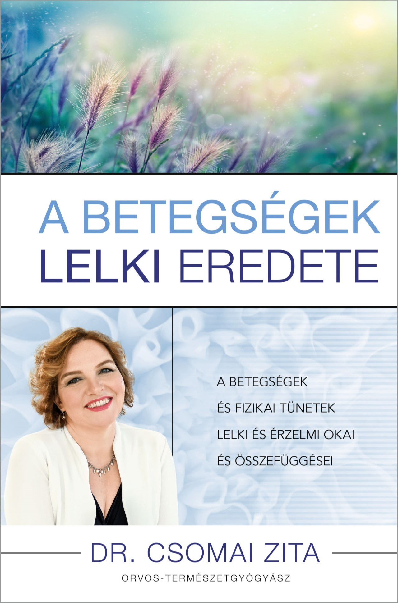 Dr. Csomai Zita - A betegségek lelki eredete [eKönyv: epub, mobi]