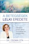 Dr. Csomai Zita - A betegségek lelki eredete [eKönyv: epub, mobi]