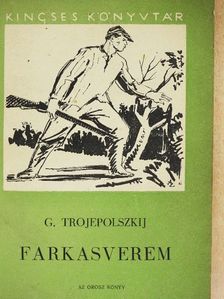 G. Trojepolszkij - Farkasverem/Mitrics [antikvár]