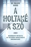 Philippe Boxho - A holtaké a szó