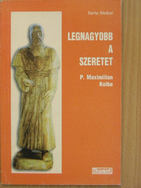 Berta Weibel - Legnagyobb a szeretet [antikvár]