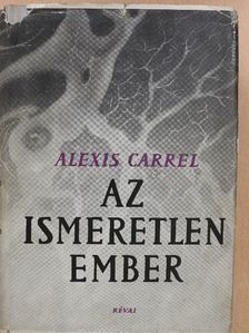 Alexis Carrel - Az ismeretlen Ember [antikvár]