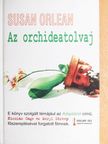Susan Orlean - Az orchideatolvaj [antikvár]
