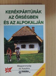 Balázs Gabriella - Kerékpártúrák az Őrségben és az Alpokalján [antikvár]