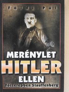 Földi Pál - Merénylet Hitler ellen [antikvár]